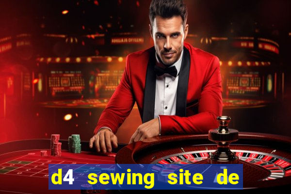 d4 sewing site de relacionamento login